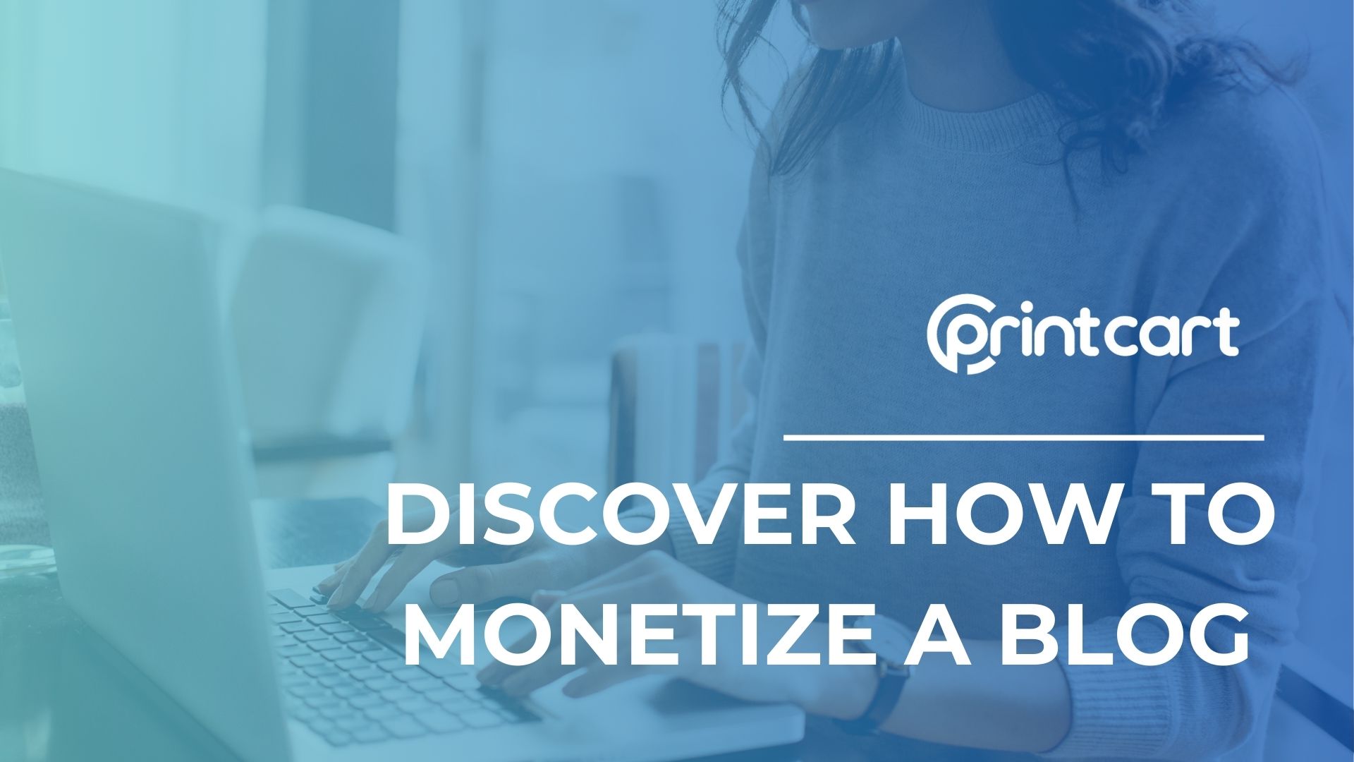 Discover How To Monetize A Blog